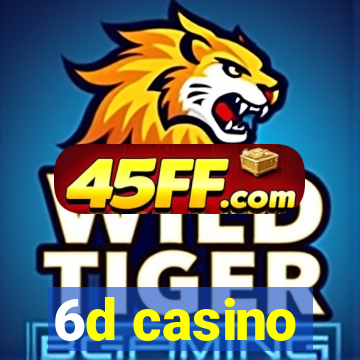 6d casino